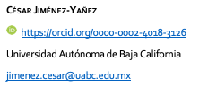 Cuadro de texto: CÉSAR JIMÉNEZ-YAÑEZ
   https://orcid.org/0000-0002-4018-3126
Universidad Autónoma de Baja California
jimenez.cesar@uabc.edu.mx


